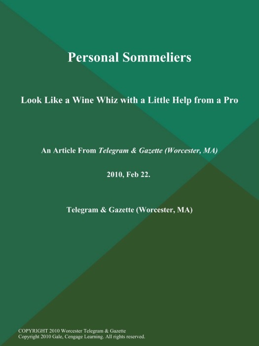 Personal Sommeliers; Look Like a Wine Whiz with a Little Help from a Pro