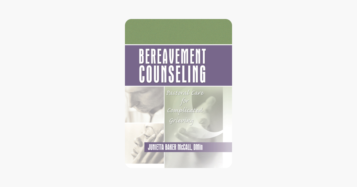 Bereavement Counseling: Pastoral Care for Complicated Grieving