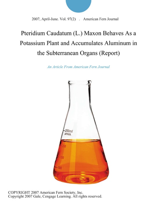 Pteridium Caudatum (L.) Maxon Behaves As a Potassium Plant and Accumulates Aluminum in the Subterranean Organs (Report)