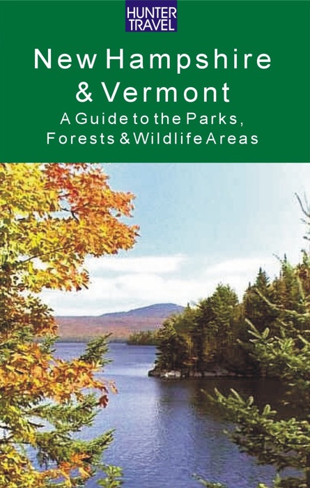New Hampshire & Vermont: A Guide to the Parks, Forests & Wildlife Areas