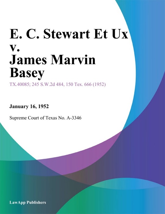 E. C. Stewart Et Ux v. James Marvin Basey