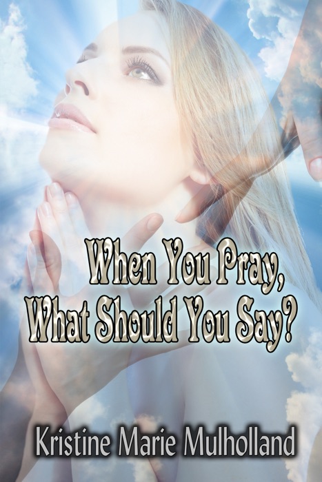 When You Pray, What Should You Say?