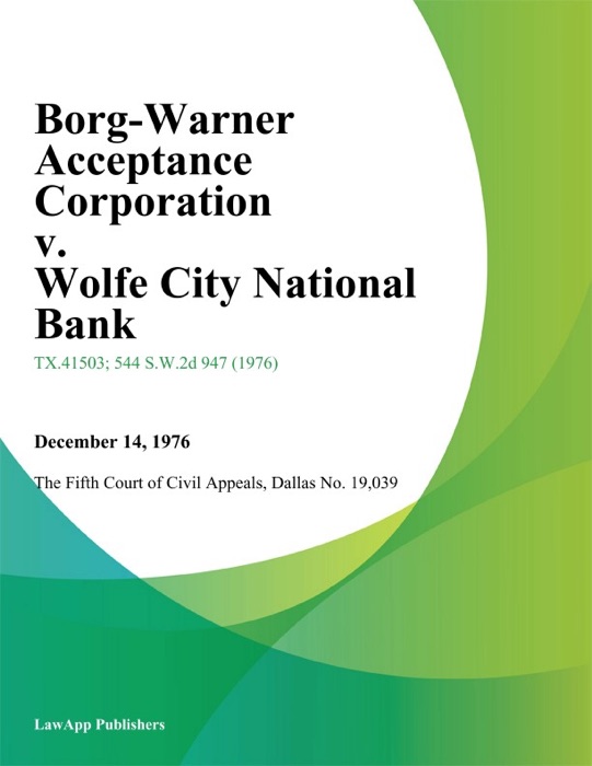 Borg-Warner Acceptance Corporation v. Wolfe City National Bank