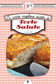 Le cento migliori ricette di torte salate - Emilia Valli