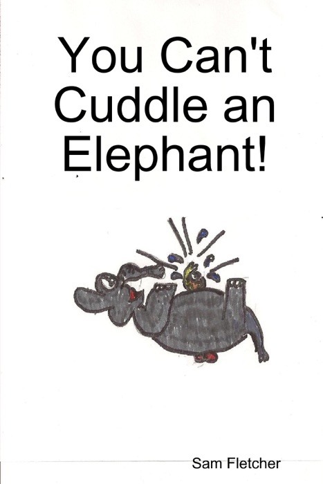 You Can't Cuddle an Elephant!