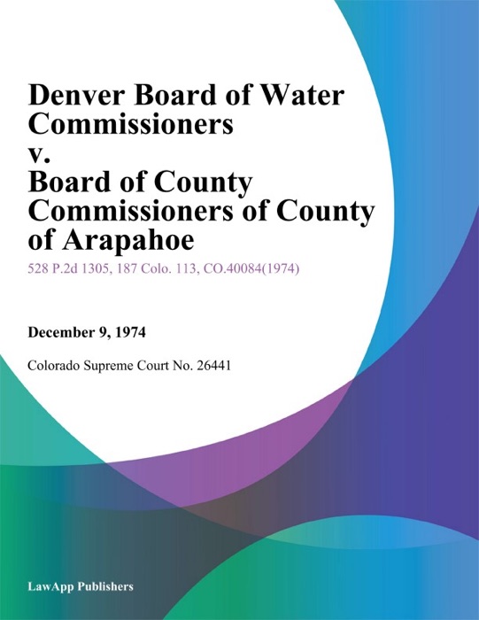 Denver Board of Water Commissioners v. Board of County Commissioners of County of Arapahoe