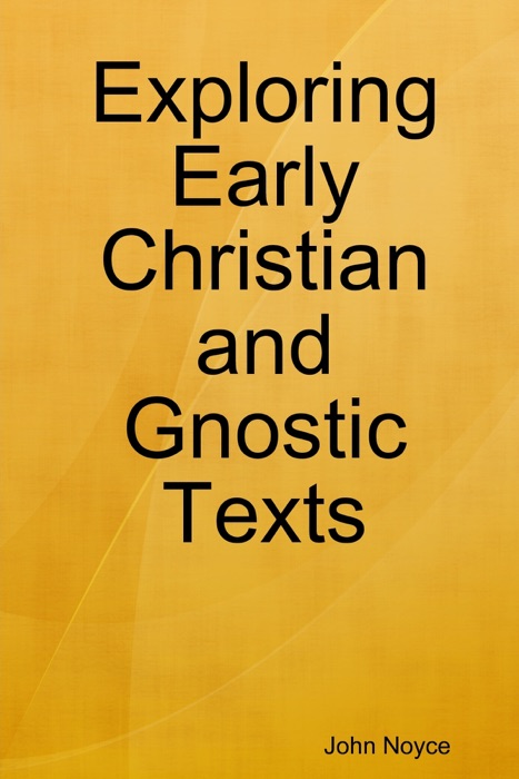 Exploring Early Christian and Gnostic Texts