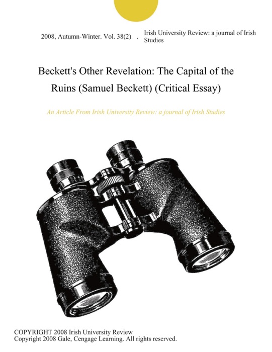 Beckett's Other Revelation: The Capital of the Ruins (Samuel Beckett) (Critical Essay)