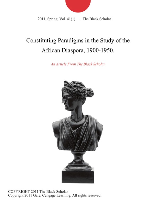 Constituting Paradigms in the Study of the African Diaspora, 1900-1950.