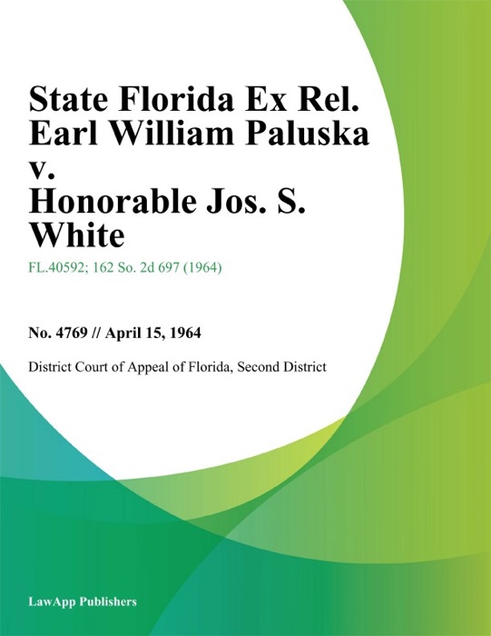 State Florida Ex Rel. Earl William Paluska v. Honorable Jos. S. White