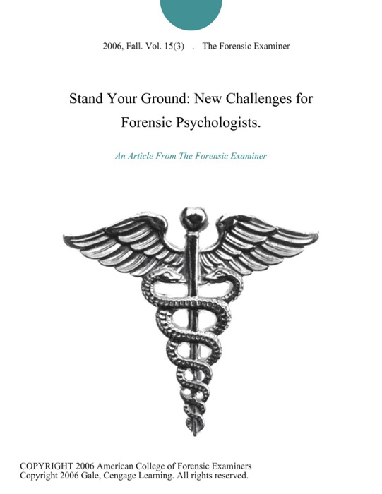 Stand Your Ground: New Challenges for Forensic Psychologists.