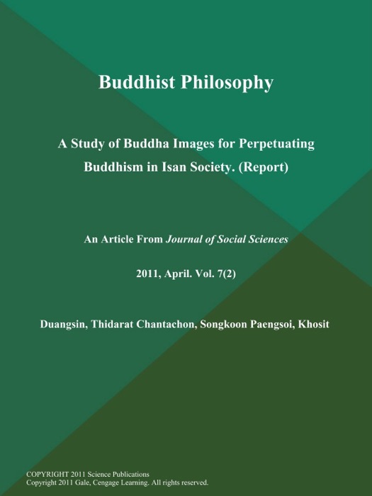 Buddhist Philosophy: A Study of Buddha Images for Perpetuating Buddhism in Isan Society (Report)