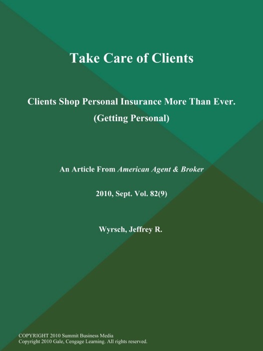 Take Care of Clients: Clients Shop Personal Insurance More Than Ever (Getting Personal)