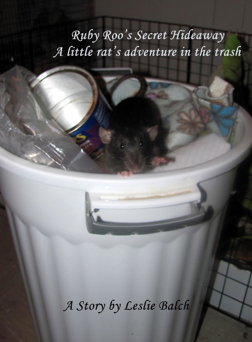 Ruby Roo’s Secret Hideaway: A Little Rat’s Adventure in the Trash