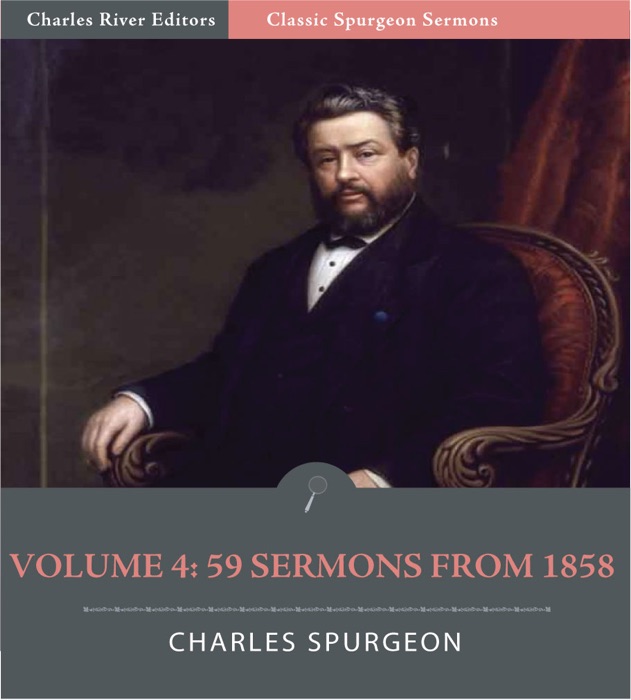 Classic Spurgeon Sermons Volume 4: 59 Sermons from 1858