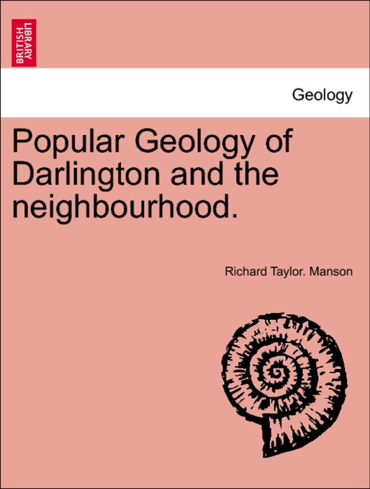 Popular Geology of Darlington and the neighbourhood.