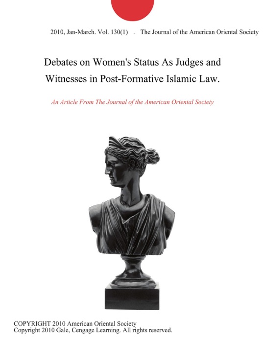 Debates on Women's Status As Judges and Witnesses in Post-Formative Islamic Law.