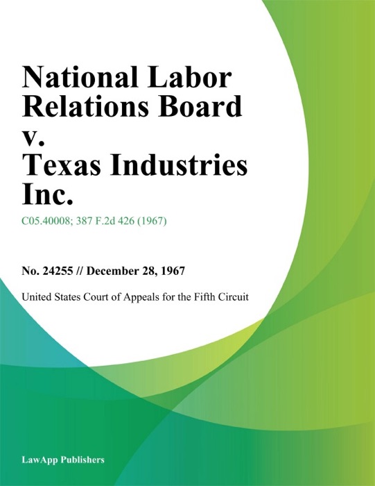 National Labor Relations Board v. Texas Industries Inc.
