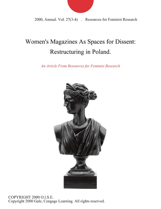 Women's Magazines As Spaces for Dissent: Restructuring in Poland.