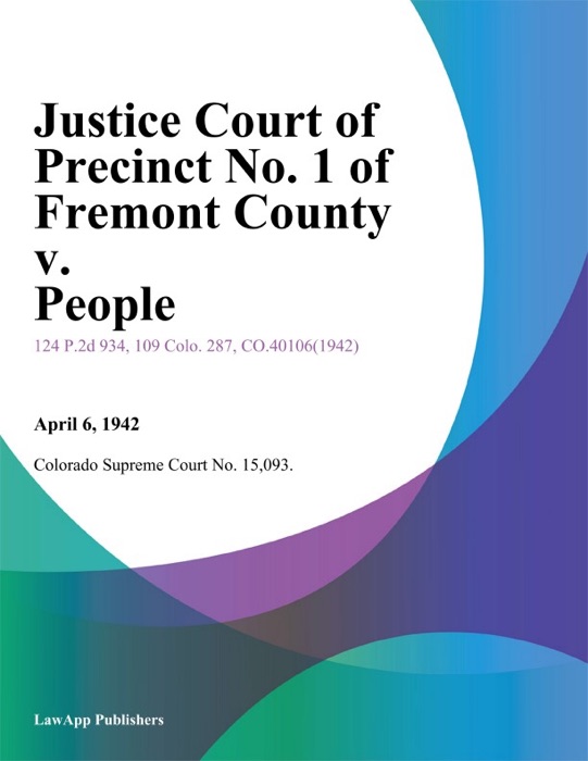 Justice Court of Precinct No. 1 of Fremont County v. People