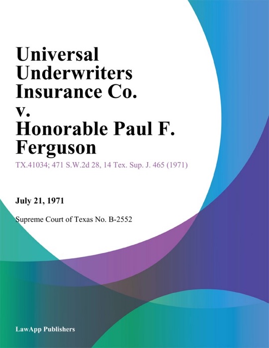 Universal Underwriters Insurance Co. v. Honorable Paul F. Ferguson