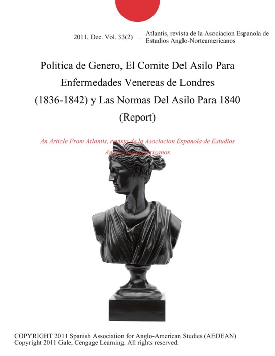 Politica de Genero, El Comite Del Asilo Para Enfermedades Venereas de Londres (1836-1842) y Las Normas Del Asilo Para 1840 (Report)