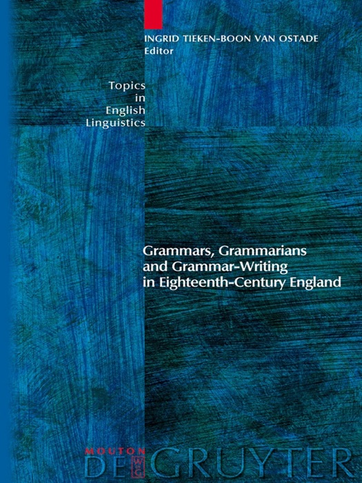 Grammars, Grammarians and Grammar-Writing in Eighteenth-Century England