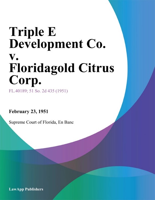 Triple E Development Co. v. Floridagold Citrus Corp.