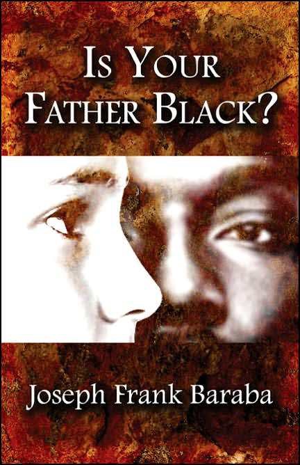 Is Your Father Black ?