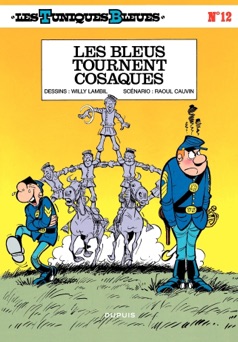 Les Tuniques Bleues - Tome 12 - LES BLEUS TOURNENT COSAQUES - Willy Lambil & Raoul Cauvin