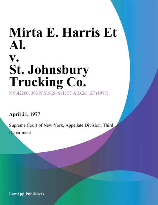 Mirta E. Harris Et Al. v. St. Johnsbury Trucking Co.