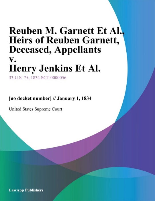 Reuben M. Garnett Et Al., Heirs of Reuben Garnett, Deceased, Appellants v. Henry Jenkins Et Al.