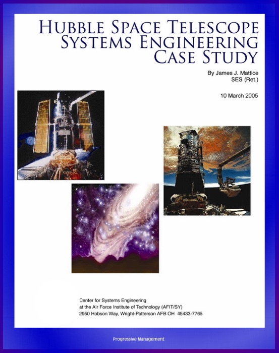 Hubble Space Telescope Systems Engineering Case Study - Technical Information and Program History of NASA's Famous HST Telescope