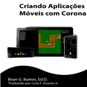 Criando Aplicações Móveis com Corona - Brian G. Burton, Ed.D.