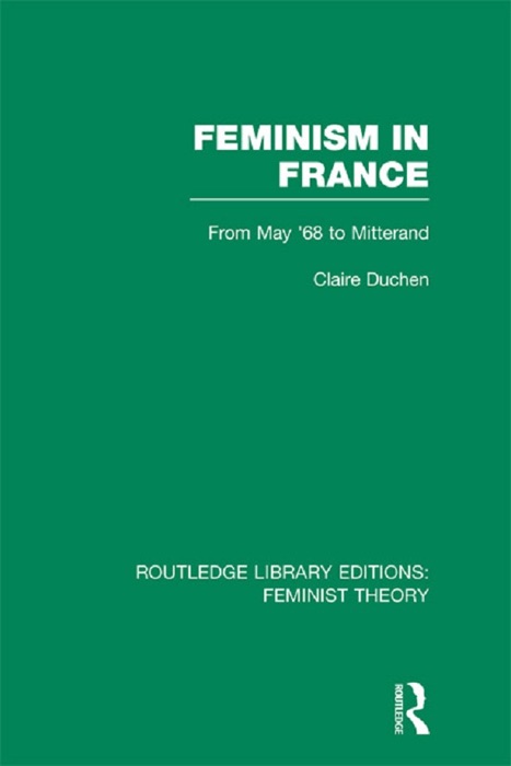 Feminism in France (RLE Feminist Theory)