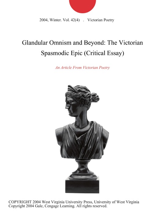 Glandular Omnism and Beyond: The Victorian Spasmodic Epic (Critical Essay)