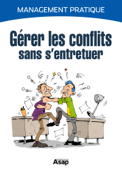 Gérer les conflits sans s’entretuer - Marie-Laure Cuzaq & Monsieur O