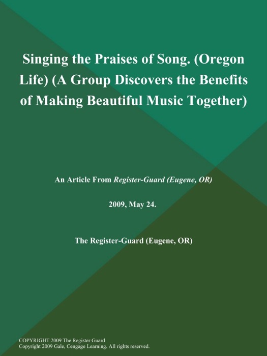 Singing the Praises of Song (Oregon Life) (A Group Discovers the Benefits of Making Beautiful Music Together)