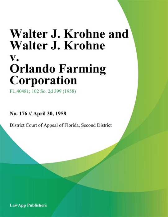 Walter J. Krohne and Walter J. Krohne v. Orlando Farming Corporation