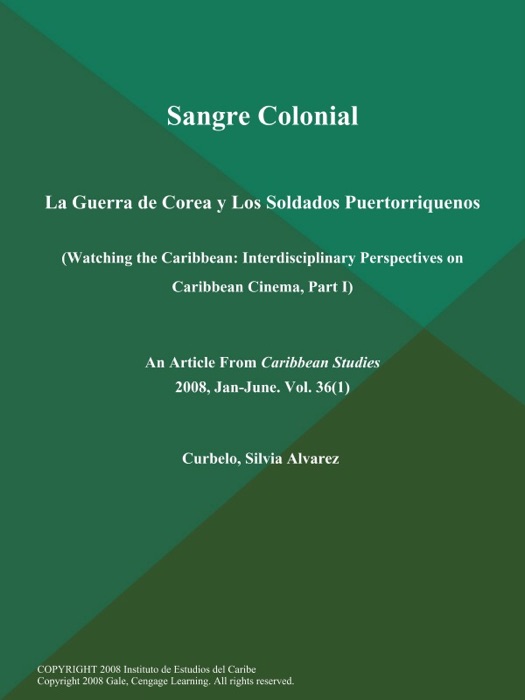 Sangre Colonial: La Guerra de Corea y Los Soldados Puertorriquenos (Watching the Caribbean: Interdisciplinary Perspectives on Caribbean Cinema, Part I)