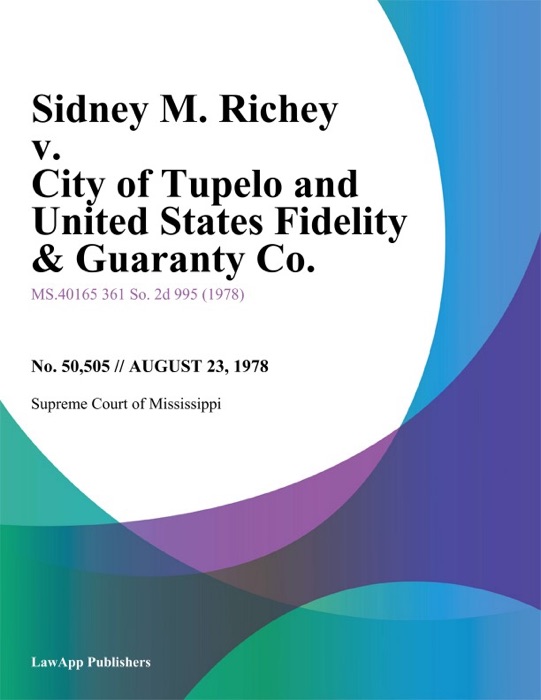 Sidney M. Richey v. City of Tupelo and United  States Fidelity & Guaranty Co.