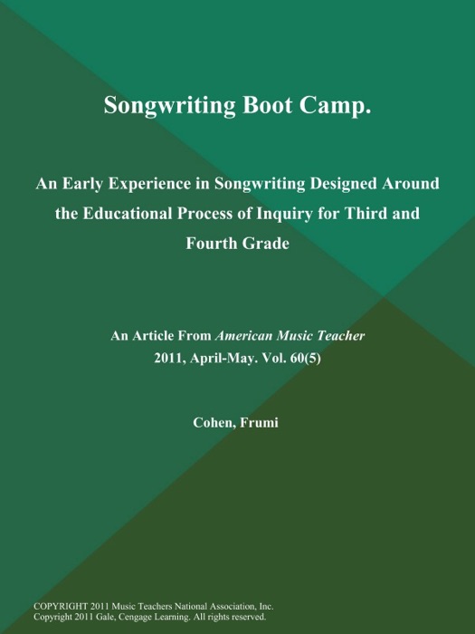 Songwriting Boot Camp: An Early Experience in Songwriting Designed Around the Educational Process of Inquiry for Third and Fourth Grade