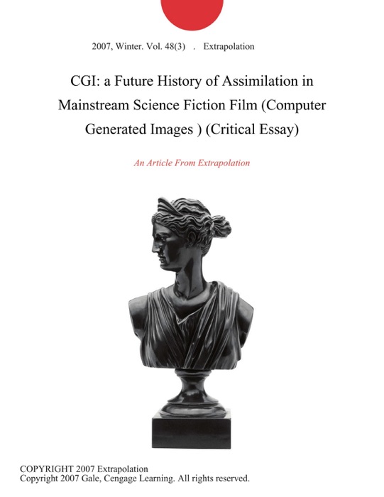 CGI: a Future History of Assimilation in Mainstream Science Fiction Film (Computer Generated Images ) (Critical Essay)