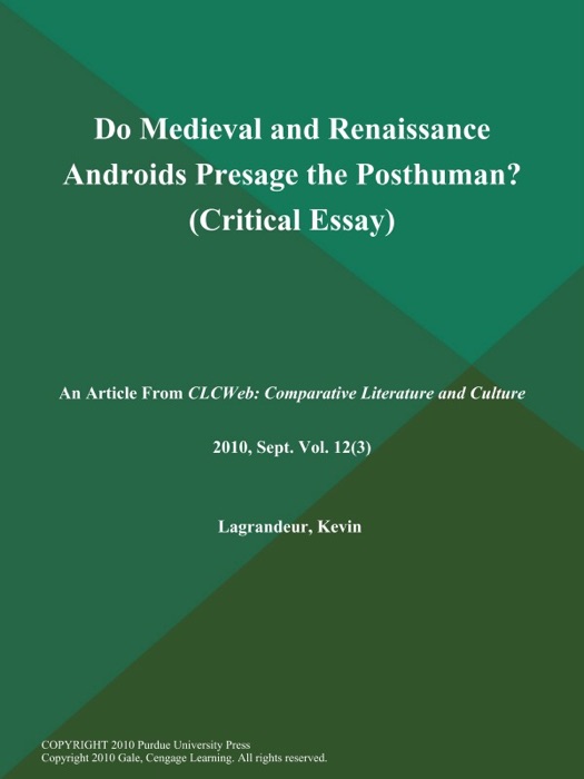 Do Medieval and Renaissance Androids Presage the Posthuman? (Critical Essay)