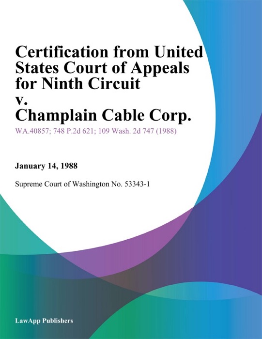 Certification From United States Court Of Appeals For Ninth Circuit V. Champlain Cable Corp.