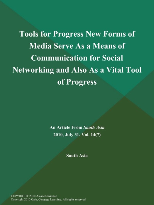 Tools for Progress New Forms of Media Serve As a Means of Communication for Social Networking and Also As a Vital Tool of Progress