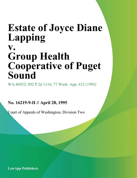 Estate Of Joyce Diane Lapping V. Group Health Cooperative Of Puget Sound