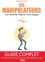 Les manipulateurs : Les identifier, déjouer leurs pièges