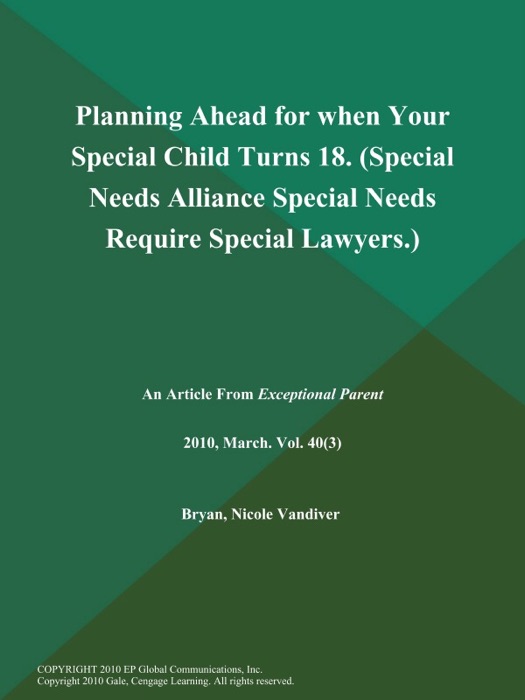 Planning Ahead for when Your Special Child Turns 18 (Special Needs Alliance: Special Needs Require Special Lawyers.)