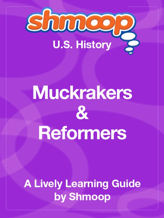 Muckrakers & Reformers of the Progressive Era